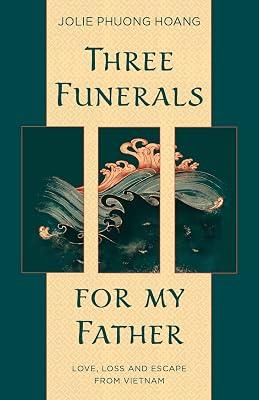 Three Funerals for My Father: Love, Loss and Escape from Vietnam by Hoang, Jolie Phuong | Paperback | Biography & Autobiography 2