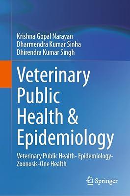 Veterinary Public Health & Epidemiology: Veterinary Public Health- Epidemiology-Zoonosis-One Health by Narayan, Krishna Gopal; Sinha, Dharmendra Kumar; Singh, Dhirendra Kumar | Hardcover | Veterinary Medicine 2