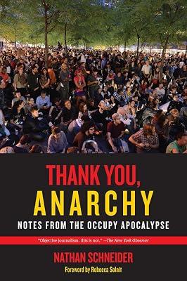 Thank You, Anarchy: Notes from the Occupy Apocalypse by Schneider, Nathan | Paperback | Political Science 2