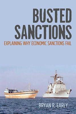 Busted Sanctions: Explaining Why Economic Sanctions Fail by Early, Bryan R. | Paperback | Warfare & Defence 2