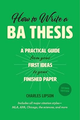 How to Write a Ba Thesis, Second Edition: A Practical Guide from Your First Ideas to Your Finished Paper (Chicago Guides to Writing, Editing, and Publishing) by Lipson, Charles | Paperback | Language Arts & Disciplines 2