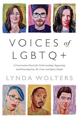 Voices of LGBTQ+: A Conversation Starter for Understanding, Supporting, and Protecting Gay, Bi, Trans, and Queer People by Wolters, Lynda | Hardcover | Social Science
