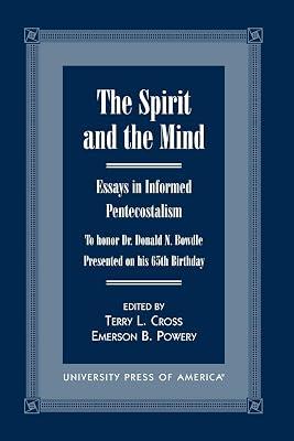 The Spirit and the Mind: Essays in Informed Pentecostalism (To Honor Dr. Donald N. Bowdle--presented on His 65th Birthday) | Paperback | Religion 2