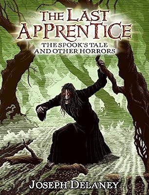 The Spook's Tale and Other Horrors: And Other Horrors – A Dark Fantasy Story Collection About the Spook, Alice, and Grimalkin for Children: 1 (The Last Apprentice) by Delaney, Joseph | Hardcover | Young Adult Fiction