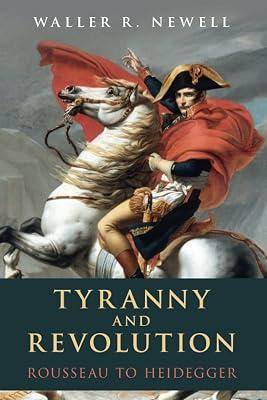 Tyranny and Revolution: Rousseau to Heidegger by Newell, Waller R. | Paperback | Political Science & Theory 2