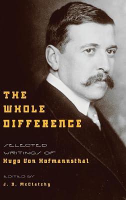 The Whole Difference: Selected Writings of Hugo von Hofmannsthal by Hofmannsthal, Hugo Von | Hardcover | Literary Collections 2