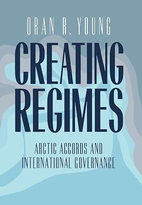 Creating Regimes: Arctic Accords and International Governance (Cornell Studies in Security Affairs (Hardcover)) by Young, Oran | Hardcover | Political Science 2