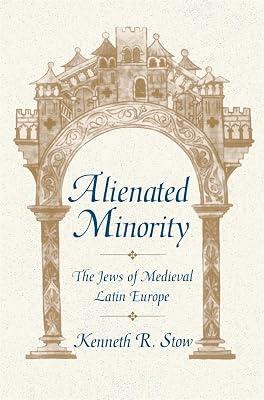 Alienated Minority: The Jews of Medieval Latin Europe by Stow, Kenneth R. | Paperback | History 2