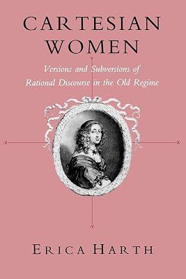 Cartesian Women: Versions and Subversions of Rational Discourse in the Old Regime (Reading Women Writing) by Harth, Erica | Paperback | History 2