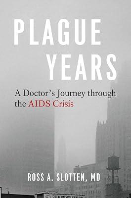 Plague Years: A Doctor’s Journey Through the AIDS Crisis by Slotten, Ross A. | Hardcover | Biography & Autobiography 2