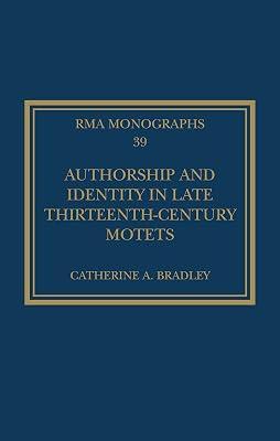 Authorship and Identity in Late Thirteenth-Century Motets (Royal Musical Association Monographs, 39) by Bradley, Catherine A. | Hardcover | Music 2
