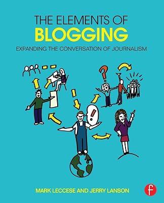 The Elements of Blogging: Expanding the Conversation of Journalism by Lanson, Jerry; Leccese, Mark | Paperback | Language Arts & Disciplines 2