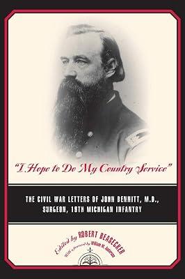I Hope to Do My Country Service: The Civil War Letters of John Bennitt, M.D., Surgeon, 19th Michigan Infantry (Great Lakes Books Series) | Hardcover | Biography: Historical 2