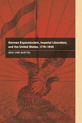 German Expansionism, Imperial Liberalism and the United States, 1776–1945 by Guettel, Jens-Uwe | Paperback | History 2
