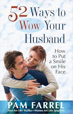 52 Ways to Wow Your Husband: How to Put a Smile on His Face by Farrel, Pam | Paperback | Religion 2