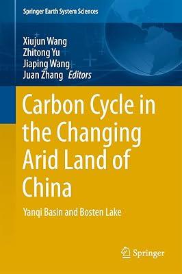 Carbon Cycle in the Changing Arid Land of China: Yanqi Basin and Bosten Lake (Springer Earth System Sciences) | Hardcover | Biogeography 2