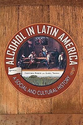 Alcohol in Latin America: A Social and Cultural History | Paperback | History Of The Americas