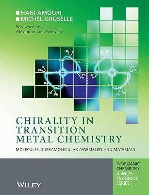 Chirality in Transition Metal Chemistry: Molecules, Supramolecular Assemblies and Materials (Inorganic Chemistry: A Textbook Series) by Gruselle, Michel; Amouri, Hani | Paperback 2