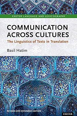 Communication Across Cultures: The Linguistics of Texts in Translation (Expanded and Revised Edition) (Exeter Language and Lexicography) by Hatim, Basil | Paperback | Translation & Interpretation