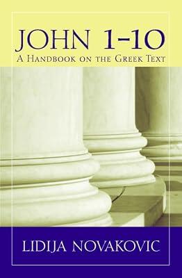John 1–10: A Handbook on the Greek Text (Baylor Handbook on the Greek New Testament) by Novakovic, Lidija | Paperback | Religion 2