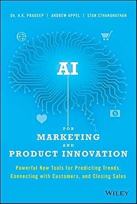AI for Marketing and Product Innovation by Pradeep, A. K.; Appel, Andrew; Sthanunathan, Stan | Hardcover | Research And Development Management 2