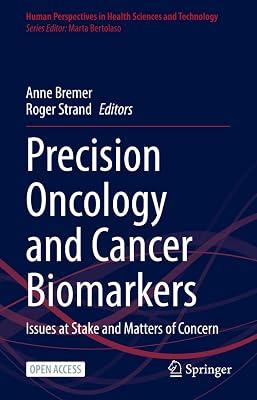 Precision Oncology and Cancer Biomarkers: Issues at Stake and Matters of Concern: 5 (Human Perspectives in Health Sciences and Technology, 5) | Hardcover | Medical 2