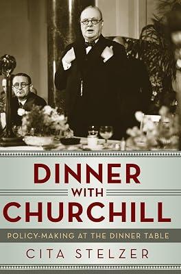 Dinner with Churchill – Policy–Making at the Dinner Table by Stelzer, Cita | Hardcover | History 2