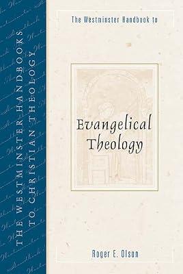 The Westminster Handbook to Evangelical Theology (Westminster Handbooks to Christian Theology) by Olson, Roger E. | Paperback | Christian Theology 2