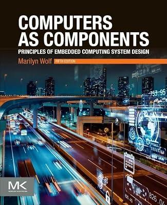 COMPUTERS AS COMPONENTS : PRINCIPLES OF EMBEDDED COMPUTING SYSTEM DESIGN, 5TH EDITION by Wolf, Marilyn | Paperback | Computers