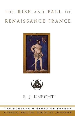 The Rise and Fall of Renaissance France (Fontana History of France) by Knecht, R. J. | Paperback | European History 2