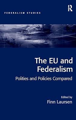 The EU and Federalism: Polities and Policies Compared (Federalism Studies) | Hardcover | Political Science 2