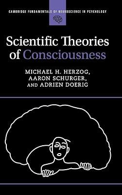 Scientific Theories of Consciousness (Cambridge Fundamentals of Neuroscience in Psychology) by Herzog, Michael H.; Schurger, Aaron; Doerig, Adrien | Hardcover | Psychology 2