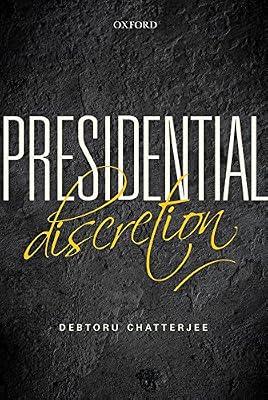 PRESIDENTIAL DISCRETION by Debtoru Chatterjee | Hardcover | Asian History