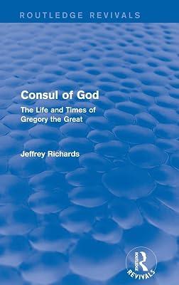 Consul of God: The Life and Times of Gregory the Great (Routledge Revivals) by Richards, Jeffrey | Hardcover | Biography & Autobiography 2