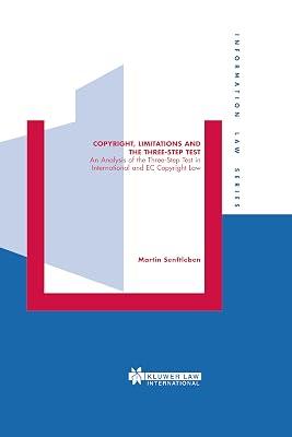 Copyright, Limitations and the Three-Step Test: An Analysis of the Three-Step Test in International and EC Copyright Law: 13 (Information Law Series Set) by Senftleben, Martin | Hardcover | Intellectual Property Law 2