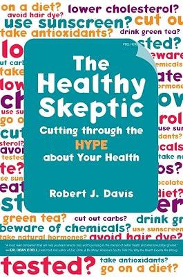 The Healthy Skeptic: Cutting Through the Hype About Your Health by Davis, Robert J. | Hardcover | Medical 2