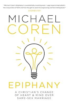 Epiphany: A Christian's Change of Heart & Mind over Same-Sex Marriage by Coren, Michael | Hardcover | Religion 2