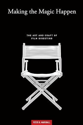 Making the Magic Happen: The Art and Craft of Film Directing by Marshall, Peter D. | Paperback | Performing Arts 2