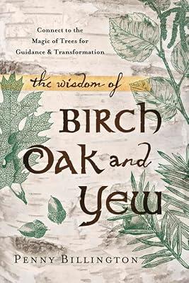 The Wisdom of Birch, Oak, and Yew by Billington, Penny | Paperback | Body