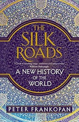 The Silk Roads by Frankopan, Peter | Hardcover | General & World History
