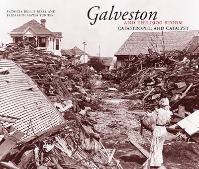 Galveston and the 1900 Storm: Castastrophe and Catalyst by Turner, Elizabeth Hayes; Bixel, Patricia Bellis | Paperback | History