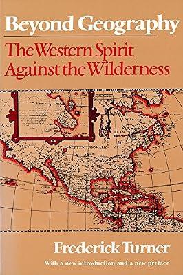 Beyond Geography: The Western Spirit Against the Wilderness by Turner, Frederick | Paperback | Social & Cultural History