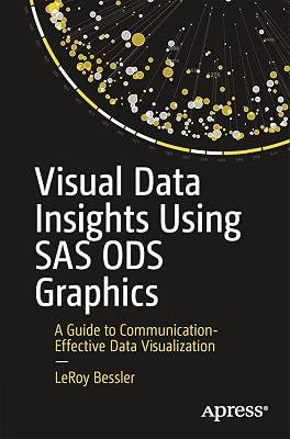 Visual Data Insights Using SAS ODS Graphics: A Guide to Communication-Effective Data Visualization by Bessler, Leroy | Paperback | Computers 2