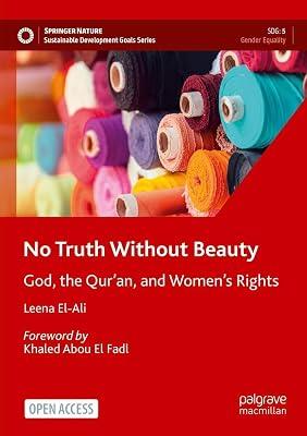 No Truth Without Beauty: God, the Qur’an, and Women's Rights: God, the Qur’an, and Women's Rights (Sustainable Development Goals) by Leena El-Ali; Khaled Abou El Fadl | Paperback | Religion 2
