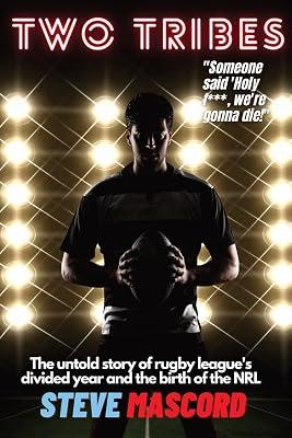 Two Tribes: The Untold Story of Rugby League's Divided Year and the Birth of the NRL by Mascord, Steve | Paperback | Rugby Union 2