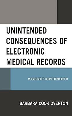 Unintended Consequences of Electronic Medical Records: An Emergency Room Ethnography by Overton, Barbara Cook | Hardcover | Medical 2