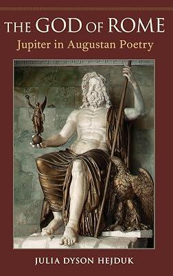 The God of Rome: Jupiter in Augustan Poetry by Julia Hejduk | Hardcover | Classical History 2