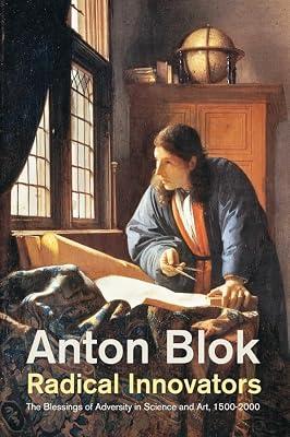 Radical Innovators: The Blessings of Adversity in Science and Art, 1500-2000 by Blok, Anton | Paperback | Social Science