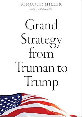 Grand Strategy from Truman to Trump by Rubinovitz, Ziv; Miller, Benjamin | Paperback | Usa 2