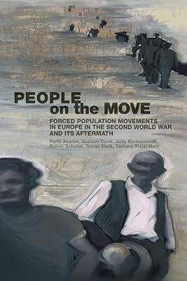 People on the Move: Forced Population Movements in Europe in the Second World War and Its Aftermath by Ahonen, Pertti; Kochanowski, Jerzy; Schulze, Rainer; Stark, Tamás; Stelzl-Marx, Barbara; Corni, Gustavo | Paperback | History